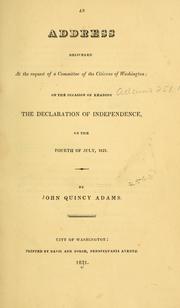 Cover of: An address delivered at the request of a committee of the citizens of Washington: on the occasion of reading the Declaration of independence, on the fourth of July, 1821.