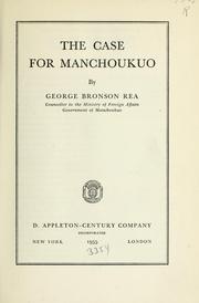 The case for Manchoukuo by George Bronson Rea