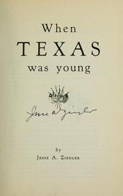 Cover of: When Texas was young by Jesse A. Ziegler
