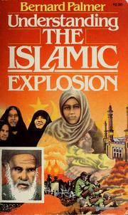 Cover of: Understanding the Islamic Explosion by Bernard Palmer