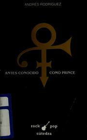 Cover of: Antes conocido como Prince by Andrés Rodriguéz