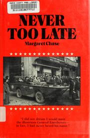 Cover of: Never too late by Margaret Chase