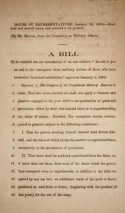 Cover of: A bill to be entitled An act amendatory of an act entitled "An act to put an end to the exemption from military service of those who have heretofore furnished substitutes," approved January 5, l864.