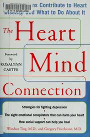 Cover of: The heart-mind connection: how emotions contribute to heart disease and what to do about it
