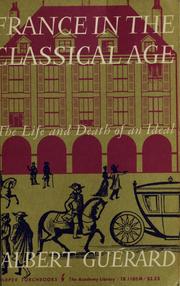 Cover of: France in the classical age: the life and death of an ideal