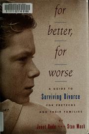 Cover of: For better, for worse: a guide to surviving divorce for preteens and their families