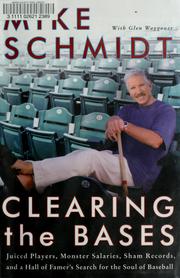 Cover of: Clearing the bases: juiced players, monster salaries, sham records, and a Hall of Famer's search for the soul of baseball