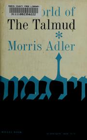 Cover of: The world of the Talmud. -- by Morris Adler