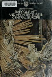 Cover of: Baroque art and architecture in central Europe: Germany, Austria, Switzerland, Hungary, Czechoslovakia, Poland.: Painting and sculpture: seventeenth and eighteenth centuries; architecture: sixteenth to eighteenth centuries.