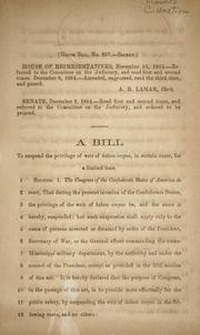 Cover of: A bill to suspend the privilege of writ of habeas corpus, in certain cases, for a limited time