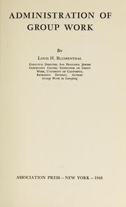 Cover of: Administration of group work by Louis H. Blumenthal