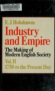 Cover of: Industry and empire: the making of modern English society, 1750 to the present day