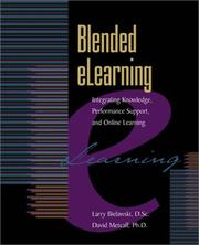 Cover of: Blended elearning: integrating knowledge, performance, support, and online learning
