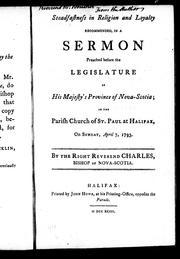 Steadfastness in religion and loyalty recommended, in a sermon preached before the legislature of His Majesty's province of Nova-Scotia by Charles Inglis