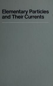 Cover of: Elementary particles and their currents. by Jeremy Bernstein