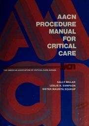 Cover of: AACN procedure manual for critical care by editor-in-chief, Sally Millar ; editors, Leslie K. Sampson, Maurita Soukup.