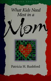 Cover of: What Kids Need Most in a Mom by Patricia H. Rushford