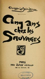 Cover of: Cinq ans chez les sauvages by Ernest La Jeunesse