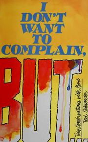 Cover of: I don't want to complain, but-- by Schroeder, Theodore W.