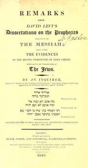 Cover of: Remarks upon David Levi's Dissertations on the prophecies relative to the Messiah: and upon the evidences of the divine character of Jesus Christ: addressed to the consideration of the Jews