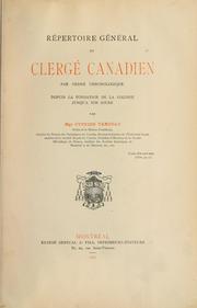 Cover of: Répertoire général du clergé canadien par ordre chronologique depuis la fondation de la colonie jusqu'à nos jours