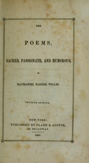 Cover of: The poems, sacred, passionate, and humorous, of Nathaniel Parker Willis