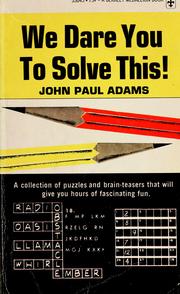 Cover of: We dare you to solve this: a collection of the world's most fascinating puzzles