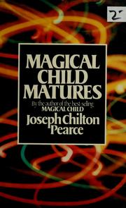 Cover of: Magical child matures by Joseph Chilton Pearce