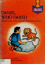 Cover of: Daniel, who dared: Daniel in the lions' den for beginning readers : Daniel 1:1-8, 6 for children