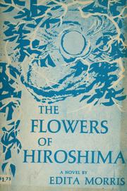 Cover of: The flowers of Hiroshima by Edita Morris