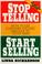 Cover of: Stop telling, start selling