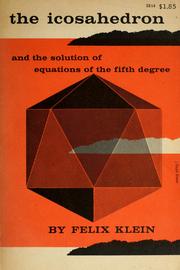 Cover of: Lectures on the icosahedron and the solution of equations of the fifth degree