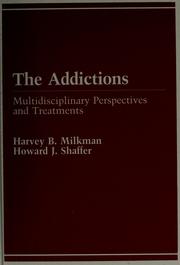 Cover of: The Addictions: multidisciplinary perspectives and treatments