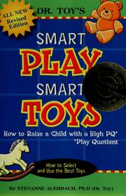 Cover of: Dr. Toy's smart play smart toys: how to raise a child with a high PQ (play quotient)