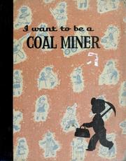Cover of: I want to be a coal miner