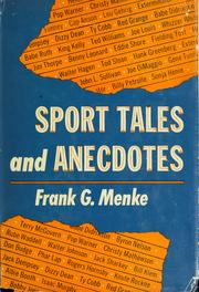 Cover of: Sport tales and anecdotes: more than 250 highlights and highspots of human interest from the recorded annals of more than a dozen sports