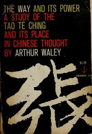 Cover of: The way and its power: a study of the Tao tê ching and its place in Chinese thought