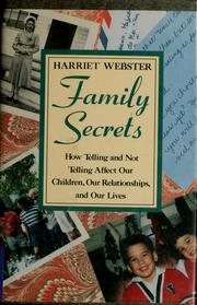 Cover of: Family secrets: how telling and not telling affect our children, our relationships, and our lives