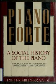 Cover of: Pianoforte, a social history of the piano by Hildebrandt, Dieter
