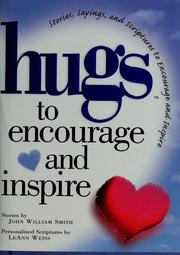 Cover of: Hugs for the heart: stories, sayings, and scriptures to encourage and inspire.