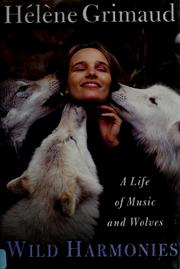 Cover of: Wild harmonies: a life of music and wolves