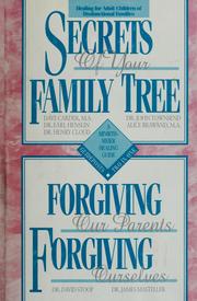 Cover of: Secrets of your family tree: healing for adult children of dysfunctional families