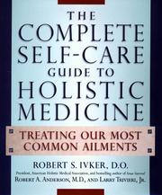 Cover of: The Complete Self-Care Guide to Holistic Medicine: Treating Our Most Common Ailments