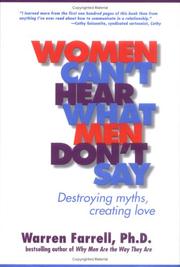 Cover of: Women Can't Hear What Men Don't Say: Destroying Myths, Creating Love