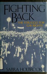 Cover of: Fighting back: the struggle for gay rights