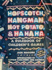 Cover of: Hopscotch, hangman, hot-potato, and ha, ha, ha: a rule book of children's games