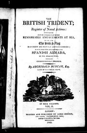 Cover of: The British trident, or, Register of naval actions: including authentic accounts of all the most remarkable engagements at sea in which the British flag has been eminently distinguished; from the period of the memorable defeat of the Spanish Armada to the present time