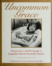 Cover of: Uncommon grace: reminiscences and photographs of Jacqueline Bouvier Kennedy Onassis