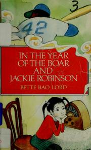 Cover of: In the Year of the Boar and Jackie Robinson by Bette Bao Lord