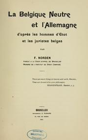 Cover of: Le Belgique neutre et l'Allemagne d'après les hommes d'Etat et les juristes belges